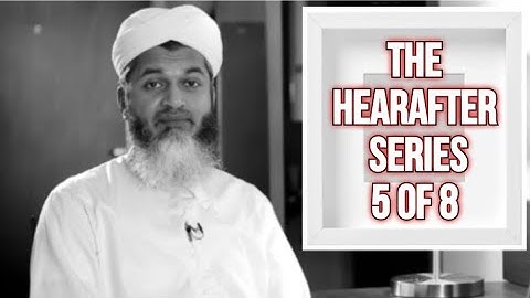 THE HEREAFTER SERIES | الآخرة | Part 5 of 8 | Sheikh Hasan Ali | شيخ حسن علي