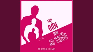 Download Lagu Anh Đớn Đau Ai Thấu (BP Bounce Remix)