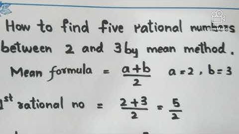 How to find five rational numbers between 2 & 3 by mean method