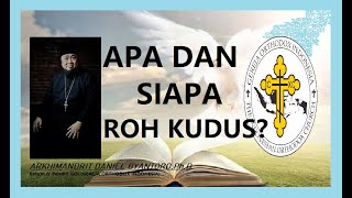 APA DAN SIAPA ROH KUDUS? (jwb Christian yohanes)