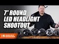 7 Inch Round LED Headlight Shootout - 2019 | Headlight Revolution