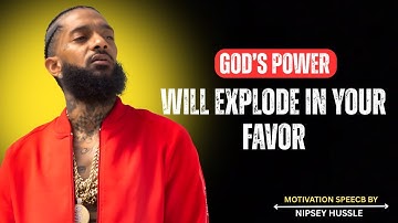 GOD’S POWER WILL EXPLODE IN YOUR FAVOR | NIPSEY HUSSLE MOTIVATION TO KEEP FAITH & STAY FOCUSED