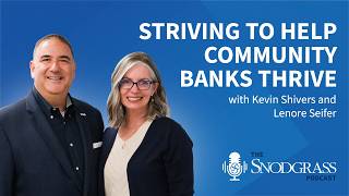 Striving to Help Community Banks Thrive with Kevin Shivers | S.R. Snodgrass Podcast Episode 25