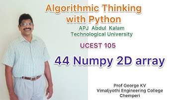 44|Numpy 2D array |Algorithmic Thinking with Python| UCEST 105|Programming in Python |CST 362|Python