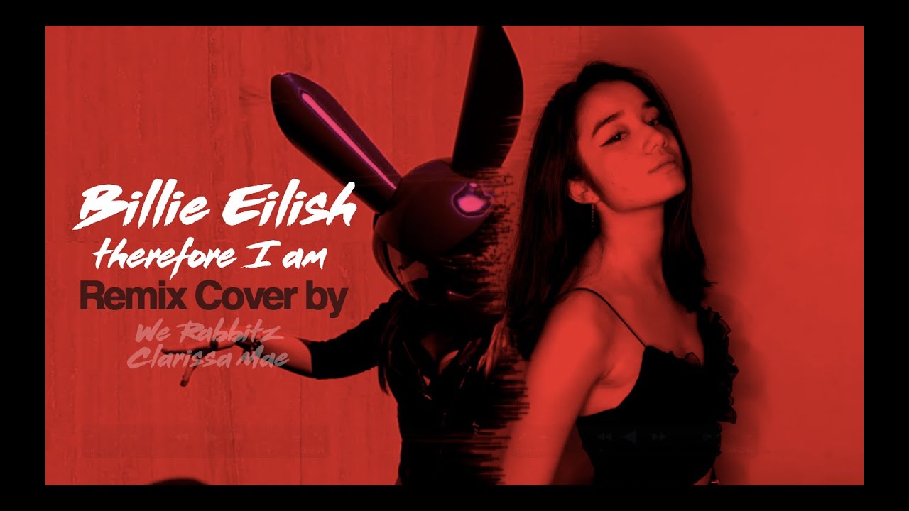 Billie Eilish "THEREFORE I AM" Remix Cover by We Rabbitz & Clarissa Mae