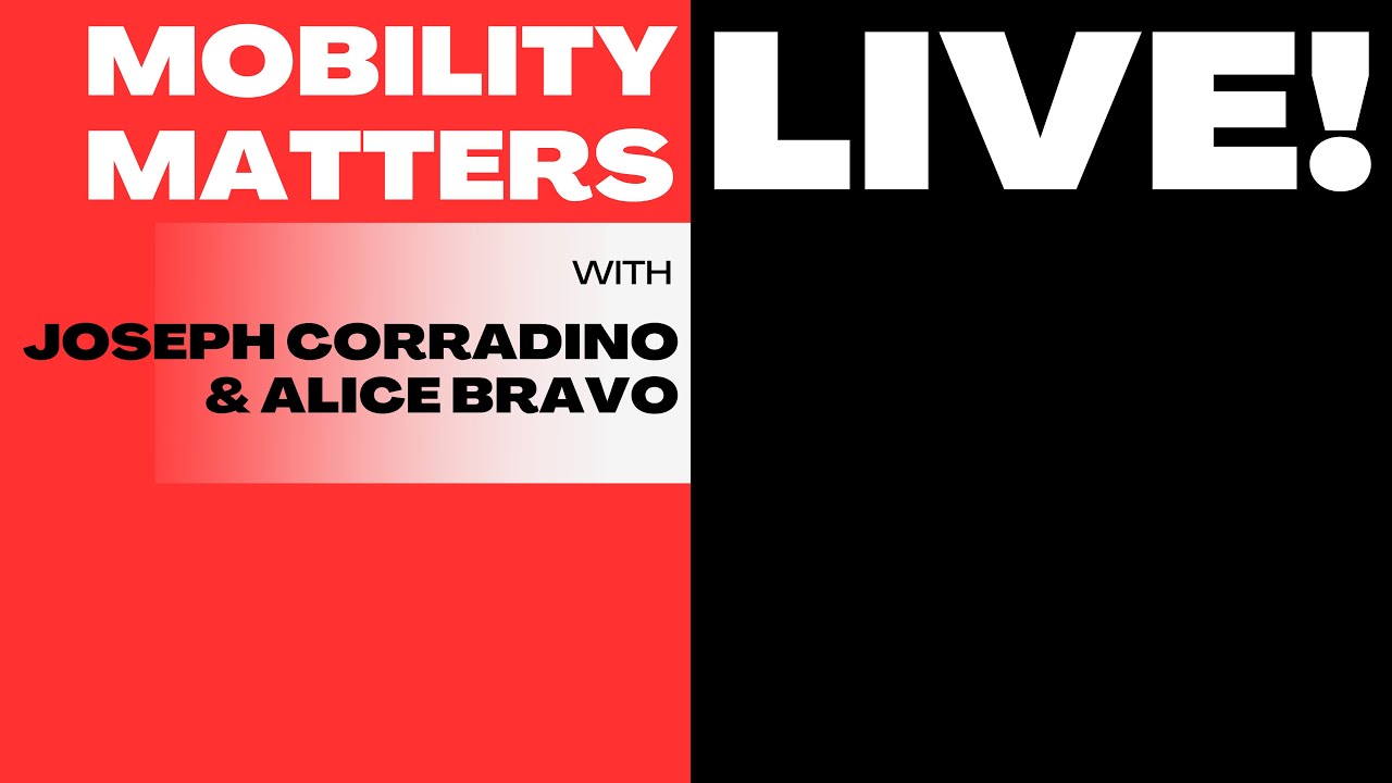 Mobility Matters LIVE! with Joseph Corradino and Alice Bravo
