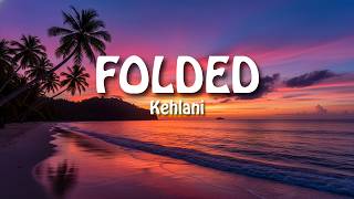 Kehlani  Folded s