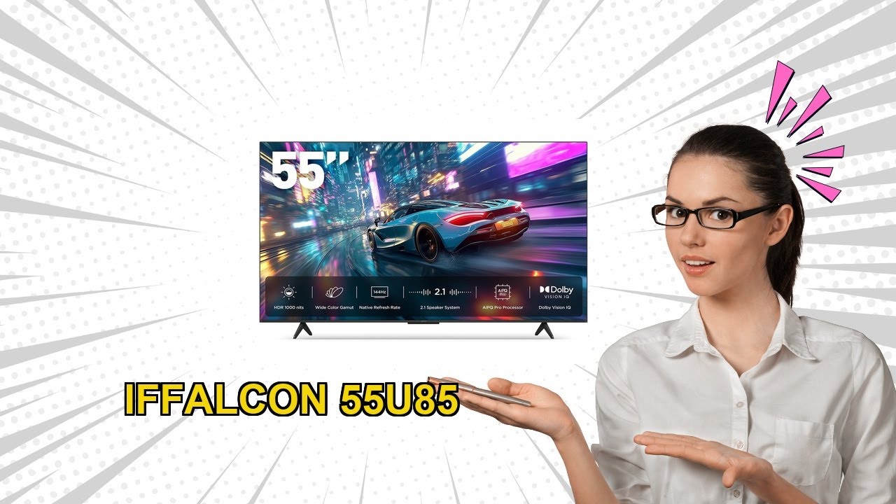 iFFALCON 55U85 MiniLED TV Review Best Budget 4K 144Hz Smart TV