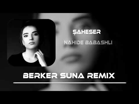 Nahide Babashlı - Şaheser (Berker Suna Remix)