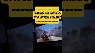 I played Arc Raider in a virtual Cinema! 📽🎞🎞🎞