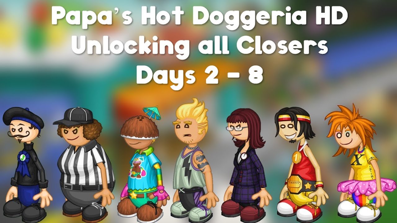 Papa's Hot Doggeria HD: Unlocking All Closers (Days 2 - 8) 