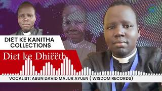 The Best Collections of Diɛt ke dhiɛ̈ɛ̈th de Yecu Kritho Vocalist, Abuna David Majur Ayuen.