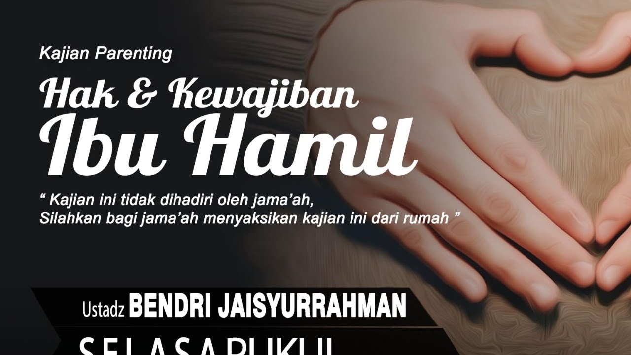 Hak Dan Kewajiban Ibu Hamil | Ustadz Bendri Jaisyurrahman