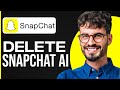 How To Delete My AI On Snapchat