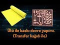 Ütü ile baskı devre nasıl yapılır -  Kolay transfer