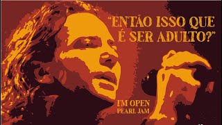 Pearl Jam - I&#39;m Open (Legendado em Português)