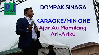 DOMPAK SINAGA-AJAR AU MAMILANG ARI-ARIKKU//MIN ONE/KARAOKE