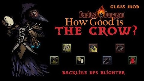 I Love this Class! The Crow Darkest Dungeon Modded Class Guide