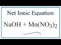 How to Write the Net Ionic Equation for NaOH   Mn(NO3)2 = NaNO3   Mn(OH)2