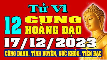 Tử vi 12 cung hoàng đạo ngày 17/12/2023 - Xem Vận Mệnh, Tài Lộc, Công Việc, Tình Duyên, Sức Khỏe
