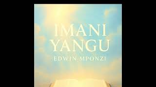 “Imani Yangu” ni wimbo wa ibada unaoelezea kumtumainia Mungu katika kila hatua ya maisha.