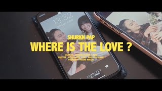 Shurkn Pap - WHERE IS THE LOVE? (OFFICIAL MUSIC VIDEO)