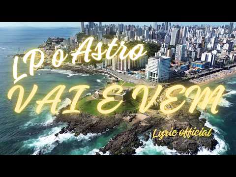 LP o Astro - VAI E VEM (Prod. @travebeats)