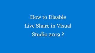 Visual Studio Tip #2 - How to disable Live Share in Visual Studio 2019 ?