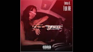 Erica B. - For Me