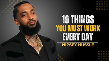 10 Daily Habits That Will Make You UNSTOPPABLE! | Nipsey Hussle