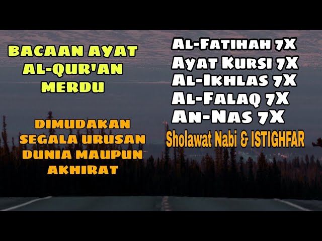 Surah Al-fatihah 7X Ayat Kursi 7X Al-Ikhlas 7X Al-Falaq 7X An-Nas 7X  || Sholawat Nabi & Istighfar class=