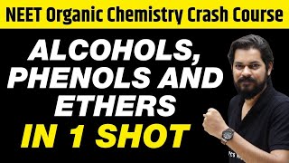 ALCOHOLS, PHENOLS & ETHERS in One Shot - All Concepts, Tricks & PYQs | Class 12 | NEET