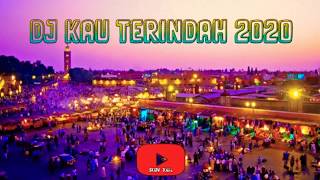 DJ KAU TERINDAH !!! viral 2020 skuyy