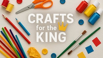 Crafts for the king introduction