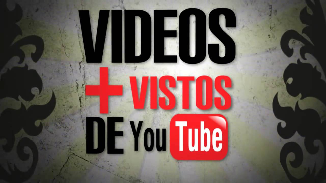 Videos Más Vistos de Youtube