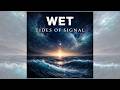 WET — TIDES OF SIGNAL (Atmospheric Progressive Rock Full Album) Mp3 Song