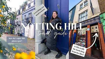 ULTIMATE NOTTING HILL, LONDON GUIDE// portobello road market, filming locations & where to eat
