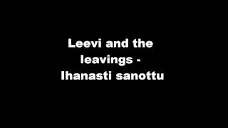 Video thumbnail of "Leevi and the leavings - Ihanasti sanottu"