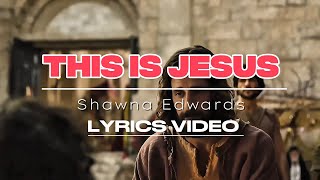 Download lagu This Is Jesus Shawna Edwards Lyrics video