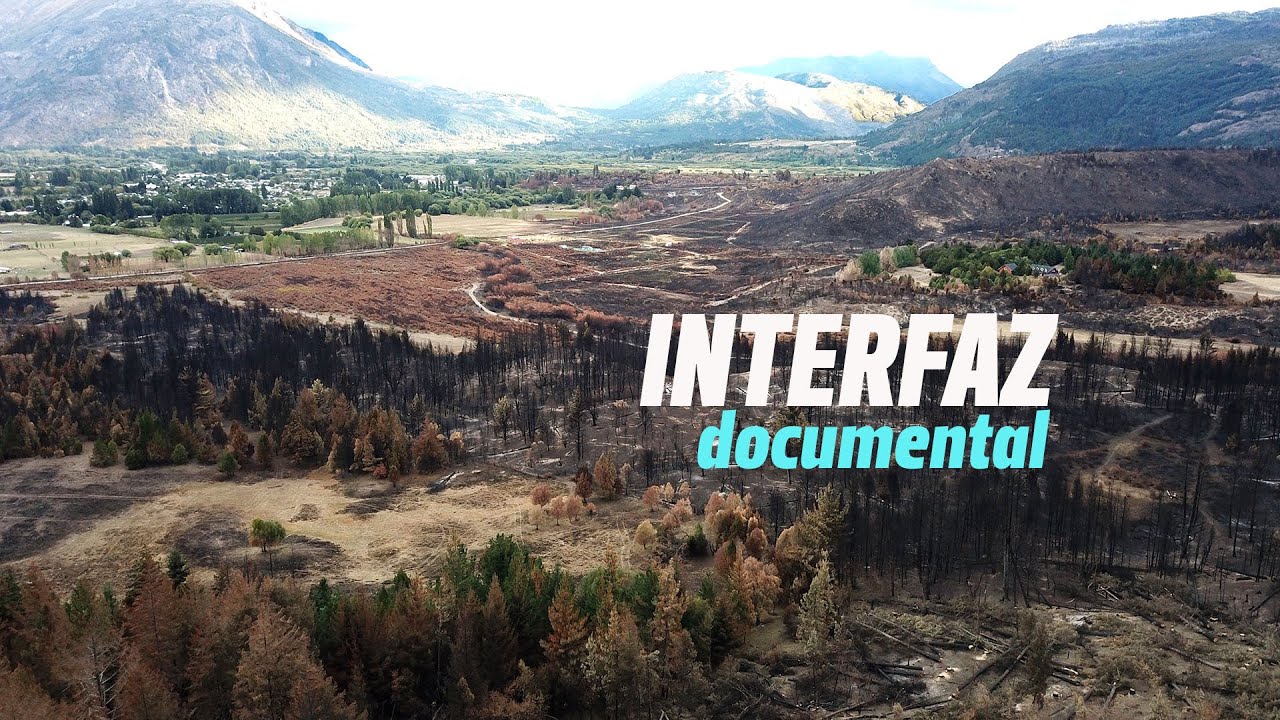 INTERFAZ - Documental sobre los incendios en la Patagonia