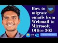 How to migrate from Any Webmail clients to Microsoft Office 365. (Full Real time Demo)