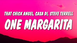 That Chick Angel, Casa Di \& Steve Terrell - One Margarita (Lyrics) \\