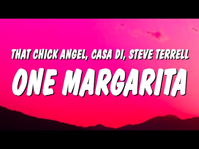 That Chick Angel, Casa Di & Steve Terrell - One Margarita (Lyrics) "one margarita imma open my legs"