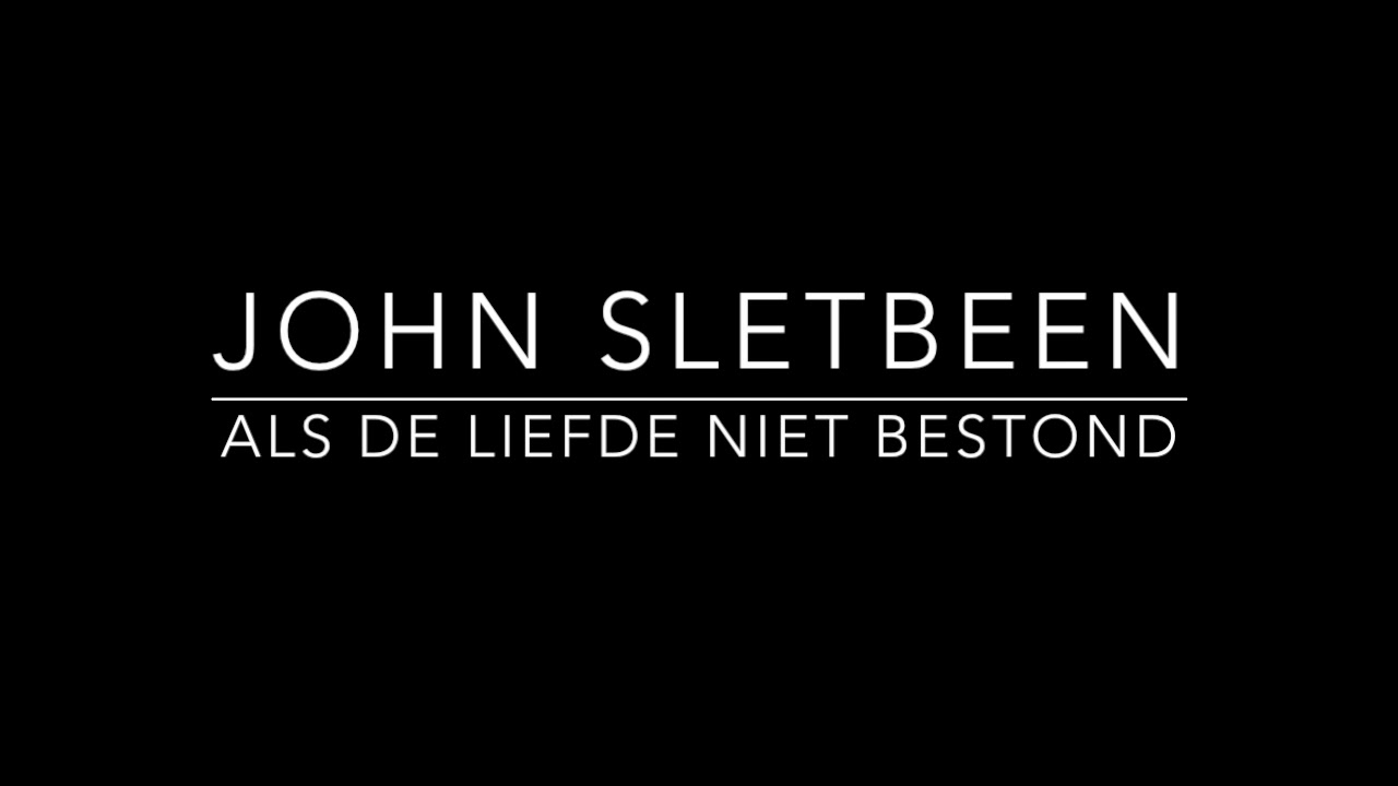 Als de liefde niet bestond John Sletbeen(cover) YouTube Als de liefde niet bestond John Sletbeen(cover) YouTube