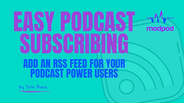 Easy Podcast Subscribing; Add an RSS Feed for Your Podcast Power Users