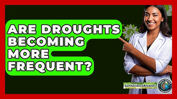 Are Droughts Becoming More Frequent? - Earth Science Answers