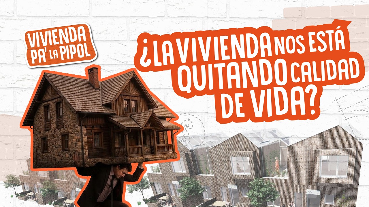 ¿La vivienda nos está quitando calidad de vida? | Economía para la pipol