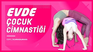 Evde Çocuk Cimnastiği | Ebru Karaduman