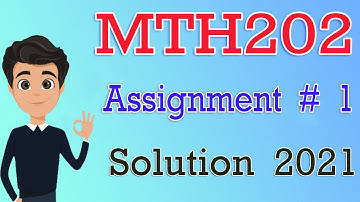 MTH202 Assignment No 1 Solution Spring 2021 | MTH202 Assignment Solution 2021 | Virtual Universtiy