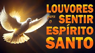 Louvores Para Sentir O Espírito Santo - As Melhores Músicas Gospel - Louvor oração da manhã